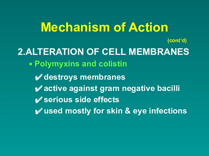 Mechanism of Action 2. ALTERATION OF CELL MEMBRANES Polymyxins and