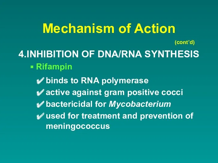 Mechanism of Action 4. INHIBITION OF DNA/RNA SYNTHESIS Rifampin binds