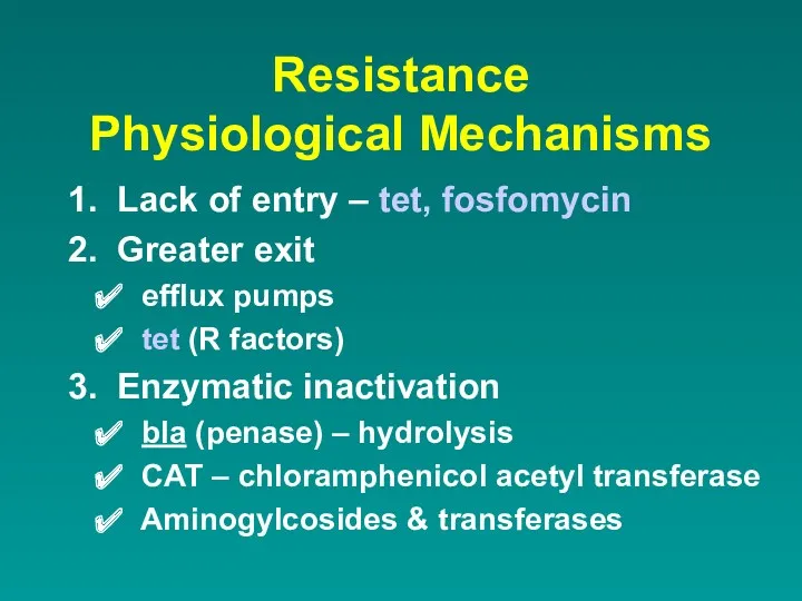 Resistance Physiological Mechanisms 1. Lack of entry – tet, fosfomycin