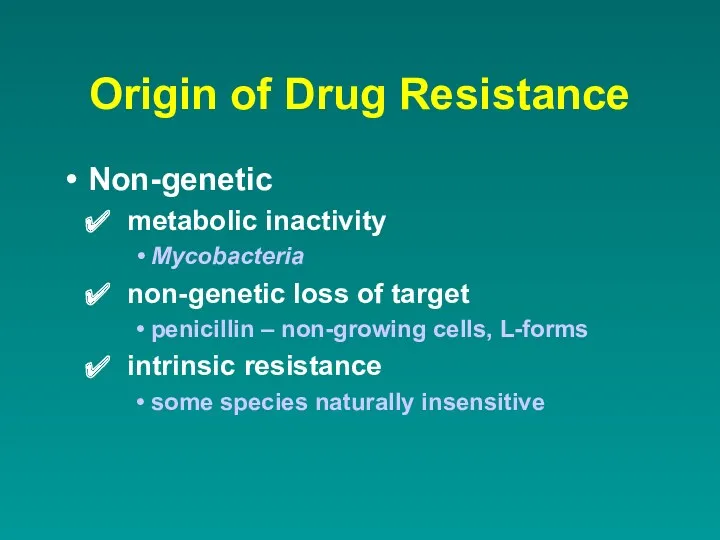 Origin of Drug Resistance Non-genetic metabolic inactivity Mycobacteria non-genetic loss