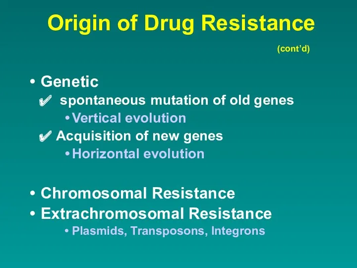 Origin of Drug Resistance Genetic spontaneous mutation of old genes