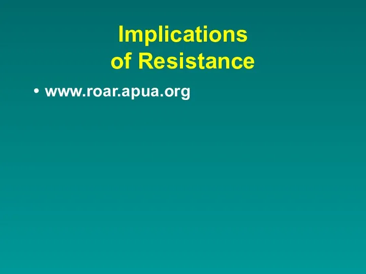 Implications of Resistance www.roar.apua.org