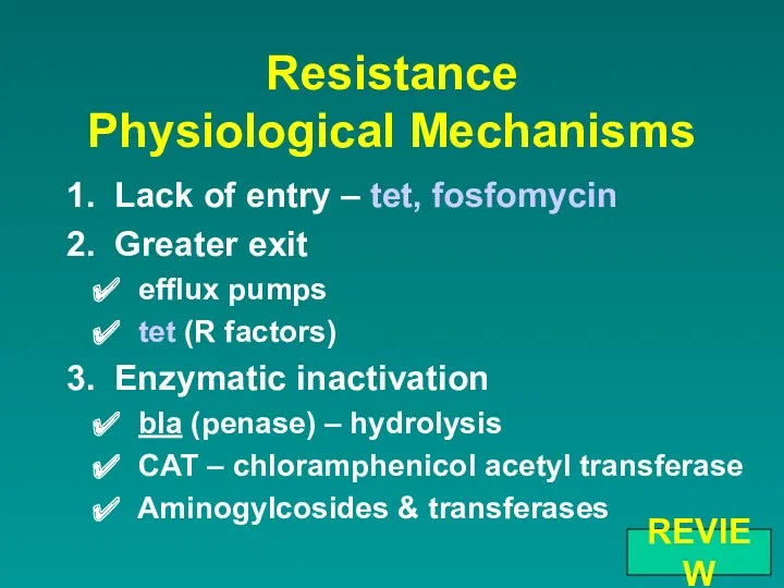 Resistance Physiological Mechanisms 1. Lack of entry – tet, fosfomycin