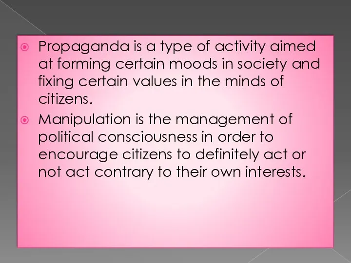 Propaganda is a type of activity aimed at forming certain