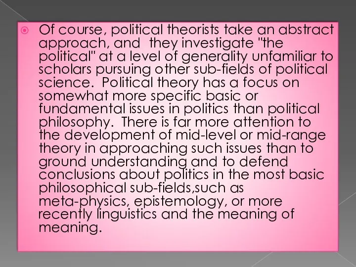 Of course, political theorists take an abstract approach, and they