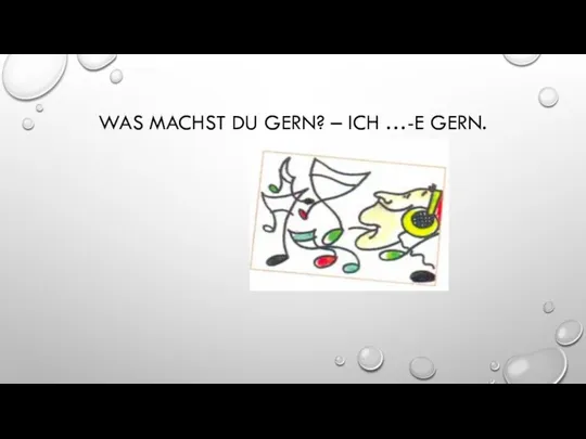 WAS MACHST DU GERN? – ICH …-E GERN.