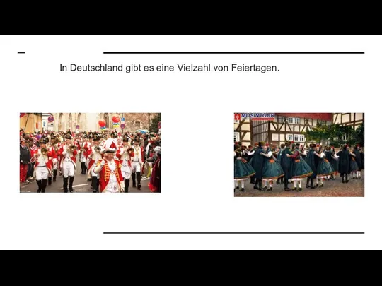 In Deutschland gibt es eine Vielzahl von Feiertagen.