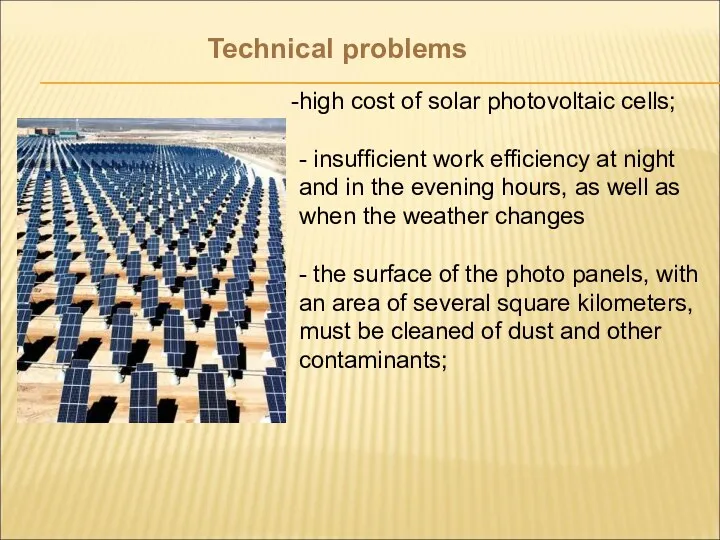 Technical problems high cost of solar photovoltaic cells; - insufficient