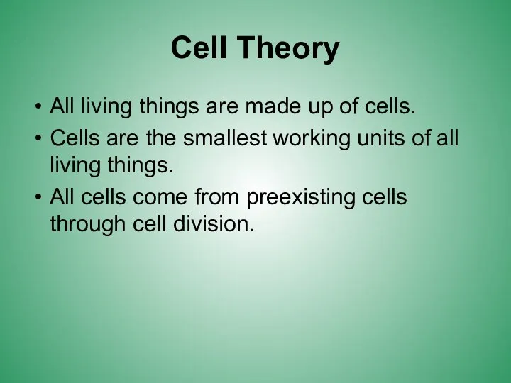 Cell Theory All living things are made up of cells.