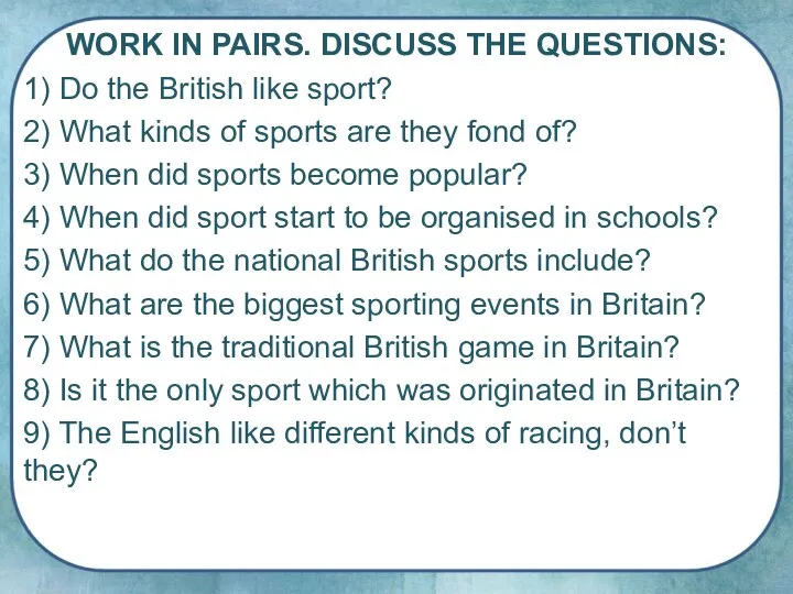 WORK IN PAIRS. DISCUSS THE QUESTIONS: 1) Do the British