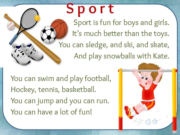 Sport is fun for boys and girls. It’s much better