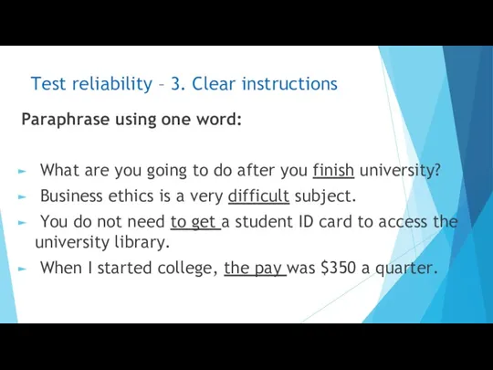 Test reliability – 3. Clear instructions Paraphrase using one word: What are you