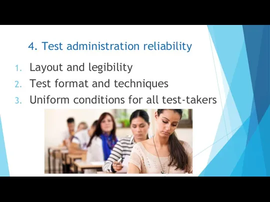 4. Test administration reliability Layout and legibility Test format and techniques Uniform conditions for all test-takers
