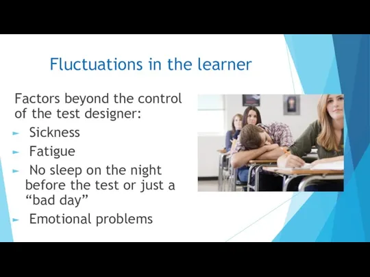 Fluctuations in the learner Factors beyond the control of the test designer: Sickness