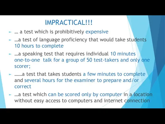 IMPRACTICAL!!! … a test which is prohibitively expensive …a test of language proficiency