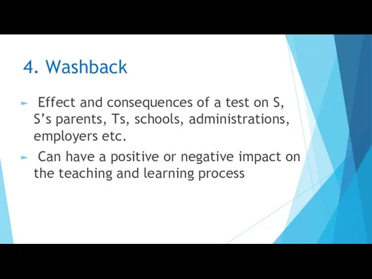 4. Washback Effect and consequences of a test on S,