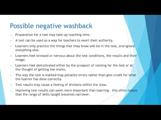 Possible negative washback Preparation for a test may take up teaching time. A