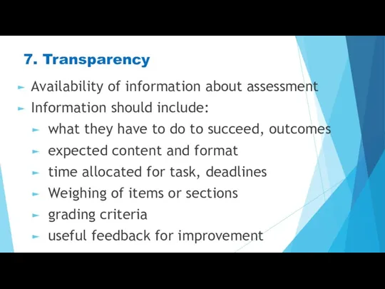 7. Transparency Availability of information about assessment Information should include: