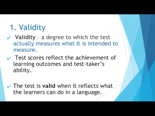 1. Validity Validity – a degree to which the test actually measures what