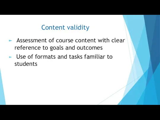 Content validity Assessment of course content with clear reference to goals and outcomes