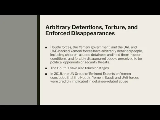 Arbitrary Detentions, Torture, and Enforced Disappearances Houthi forces, the Yemeni