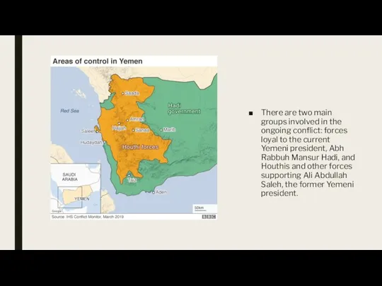 There are two main groups involved in the ongoing conflict: