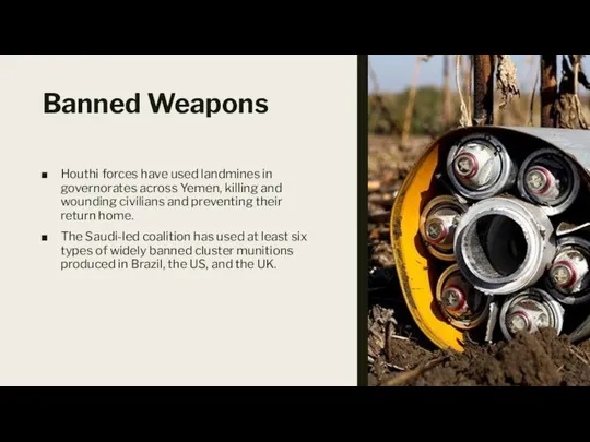 Banned Weapons Houthi forces have used landmines in governorates across