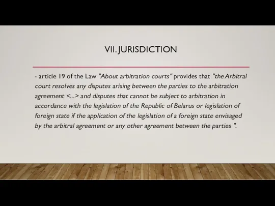 VII. JURISDICTION - article 19 of the Law "About arbitration