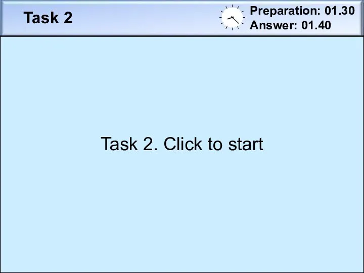 Task 2 Preparation: 01.30 Answer: 01.40 You have decided to