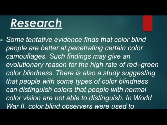 Research Some tentative evidence finds that color blind people are