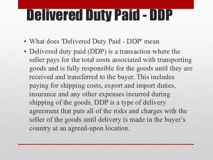 Delivered Duty Paid - DDP What does 'Delivered Duty Paid - DDP' mean