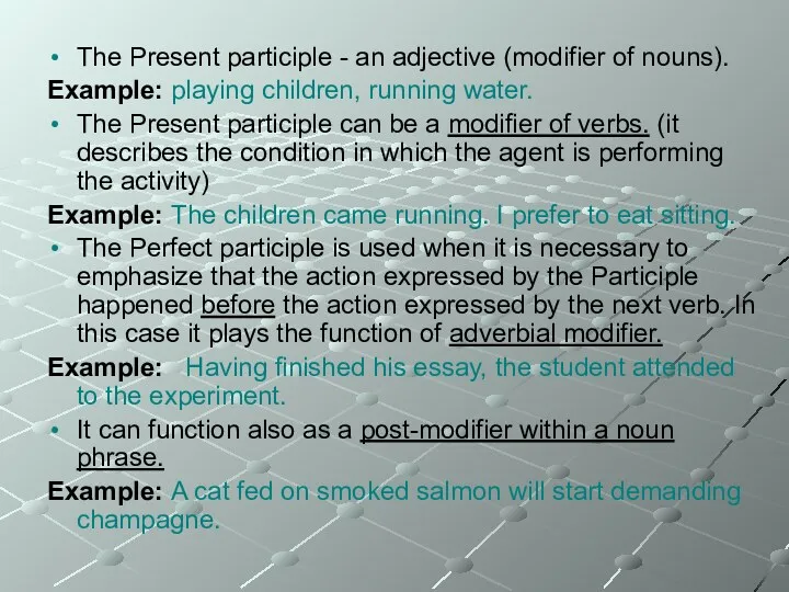 The Present participle - an adjective (modifier of nouns). Example: