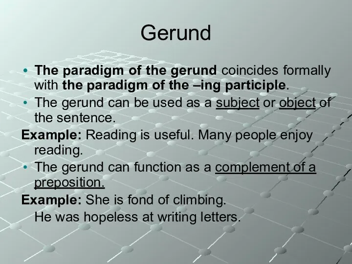 Gerund The paradigm of the gerund coincides formally with the