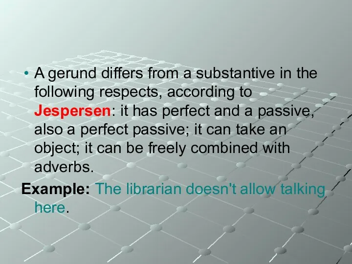 A gerund differs from a substantive in the following respects,