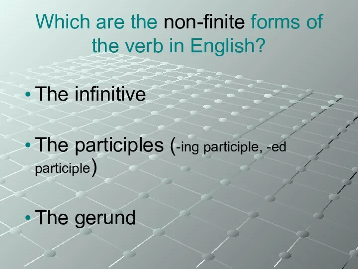 Which are the non-finite forms of the verb in English?