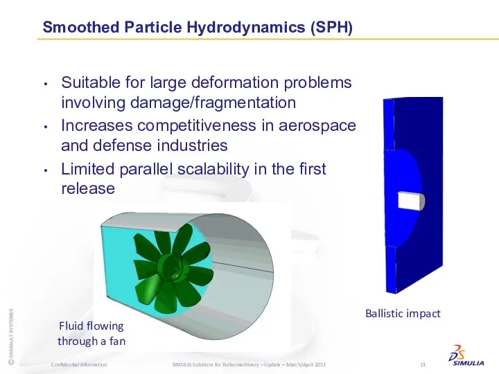 Suitable for large deformation problems involving damage/fragmentation Increases competitiveness in