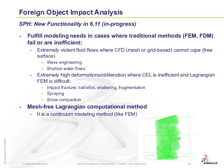 Foreign Object Impact Analysis Fulfill modeling needs in cases where