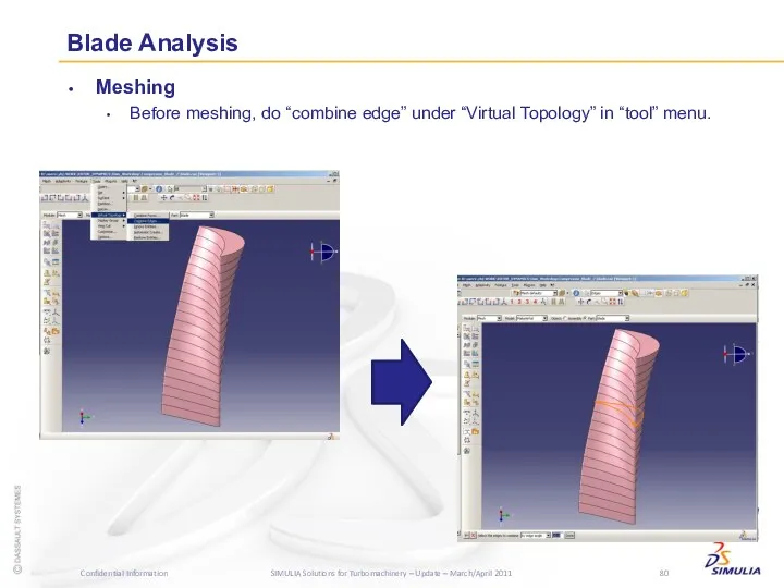 Blade Analysis Meshing Before meshing, do “combine edge” under “Virtual Topology” in “tool” menu.