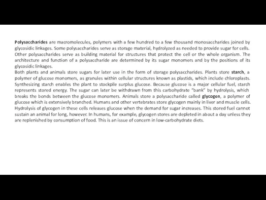 Polysaccharides are macromolecules, polymers with a few hundred to a