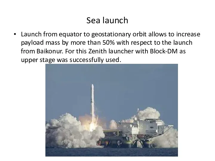 Sea launch Launch from equator to geostationary orbit allows to