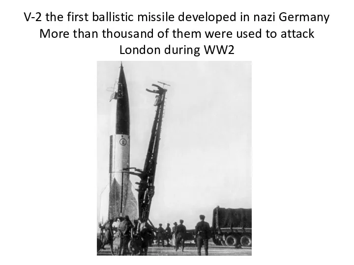 V-2 the first ballistic missile developed in nazi Germany More
