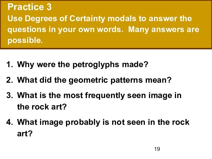 Practice 3 Use Degrees of Certainty modals to answer the