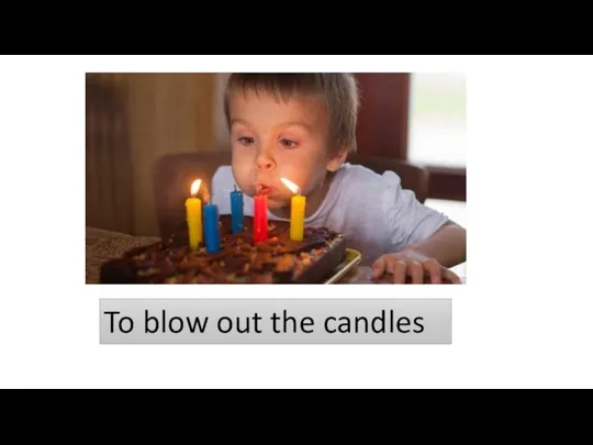 To blow out the candles