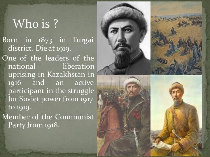 Who is ? Born in 1873 in Turgai district. Die