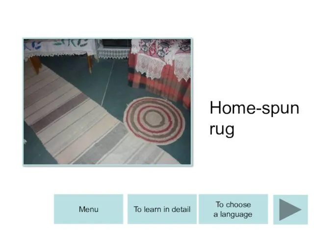 Home-spun rug To learn in detail Menu To choose a language