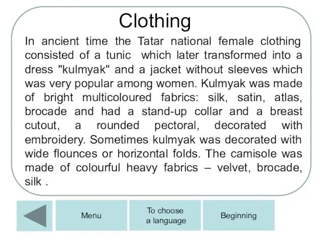 Clothing In ancient time the Tatar national female clothing consisted of a tunic