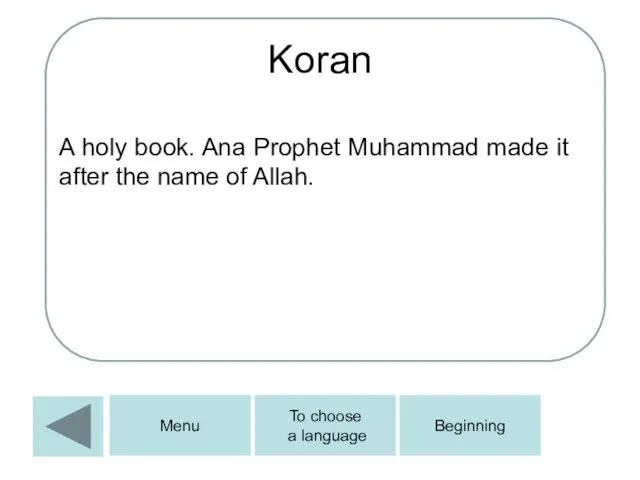 Koran A holy book. Ana Prophet Muhammad made it after the name of