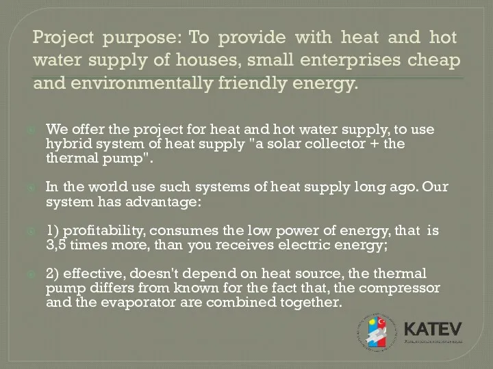 Project purpose: To provide with heat and hot water supply