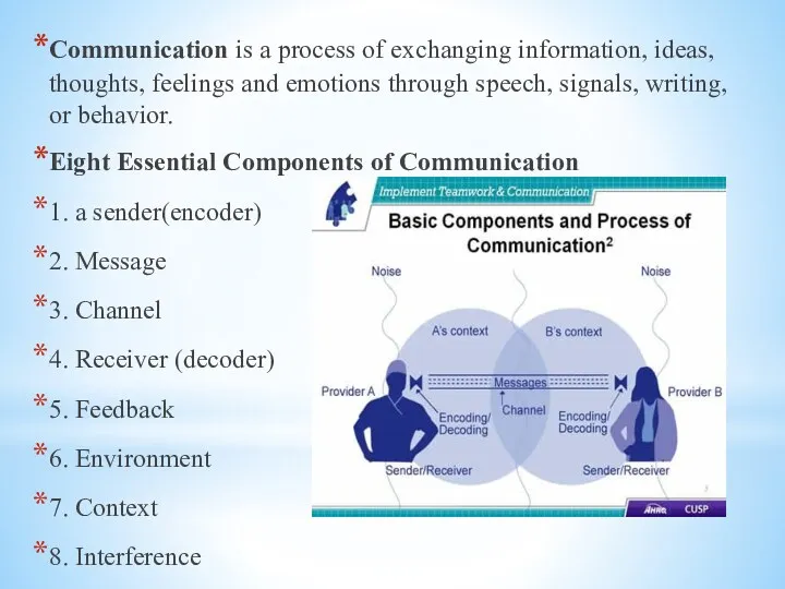 Communication is a process of exchanging information, ideas, thoughts, feelings