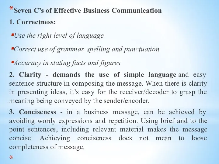 Seven C’s of Effective Business Communication 1. Correctness: Use the